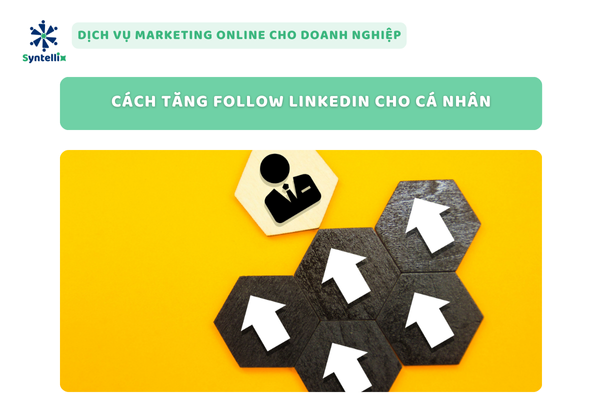 Cách Tăng Follow LinkedIn Cho Cá Nhân