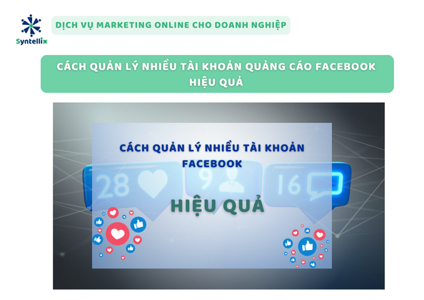 Cách Quản Lý Nhiều Tài Khoản Quảng Cáo Facebook Hiệu Quả