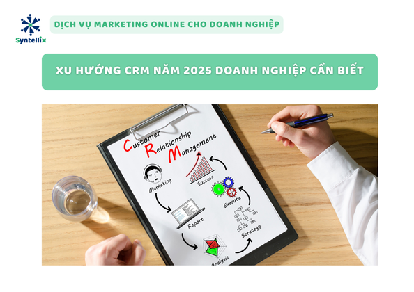 Xu hướng CRM năm 2025 doanh nghiệp cần biết
