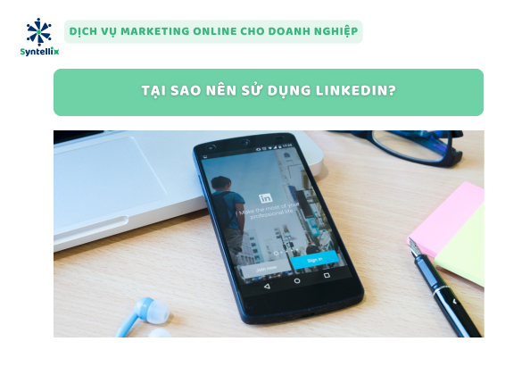 Vì Sao Nên Dùng LinkedIn?