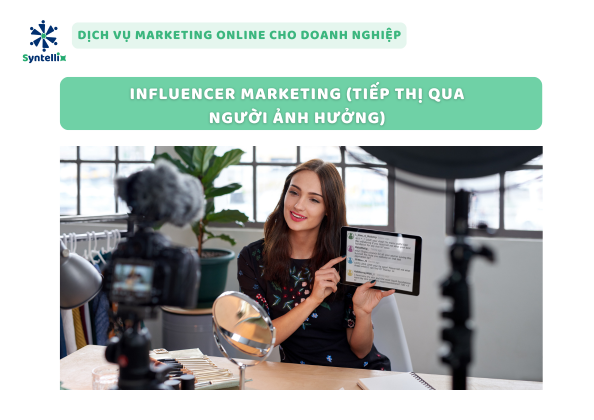 Influencer Marketing (Tiếp Thị Qua Người Ảnh Hưởng)