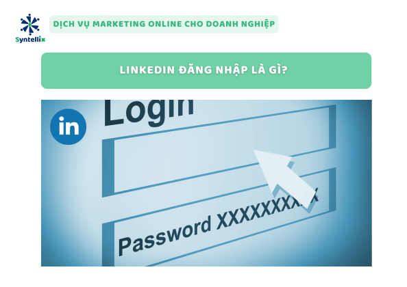LinkedIn Đăng Nhập Là Gì?