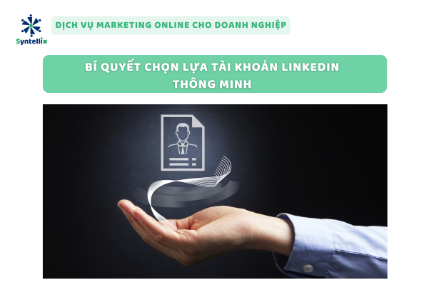 Bí Quyết Chọn Lựa Tài Khoản LinkedIn Thông Minh