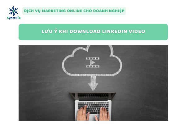 Lưu Ý Khi Download LinkedIn Video