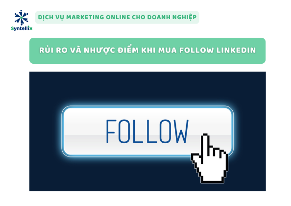 Rủi Ro Và Nhược Điểm Khi Mua Follow LinkedIn