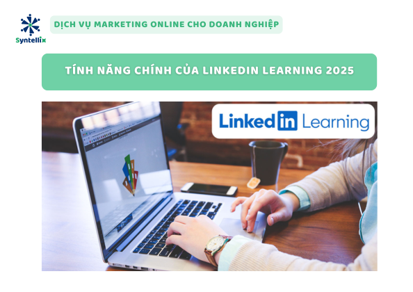 Tính Năng Chính Của LinkedIn Learning 2025