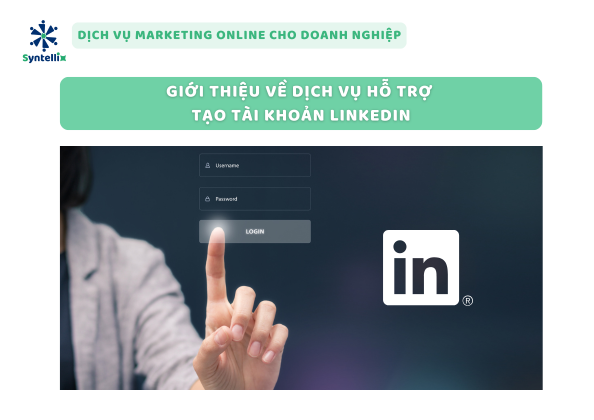Giới Thiệu Về Dịch Vụ Hỗ Trợ Tạo Tài Khoản LinkedIn