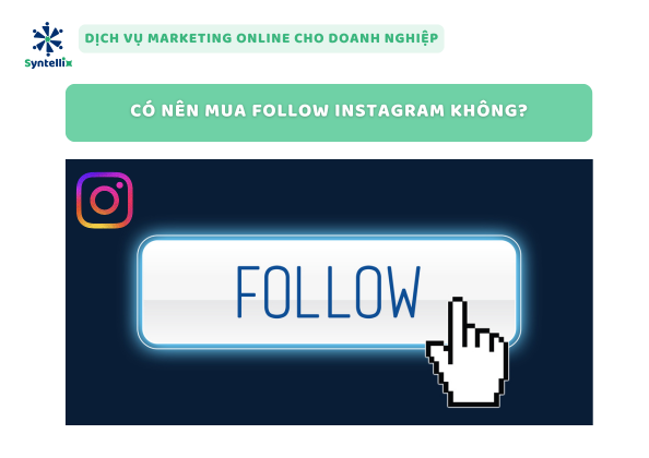 Có Nên Mua Follow Instagram Không?