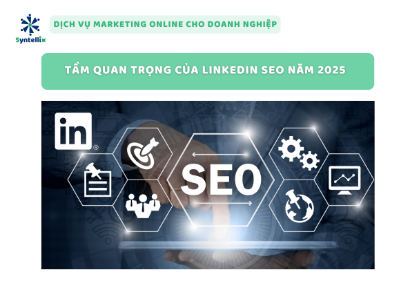 Tầm Quan Trọng Của LinkedIn SEO Năm 2025