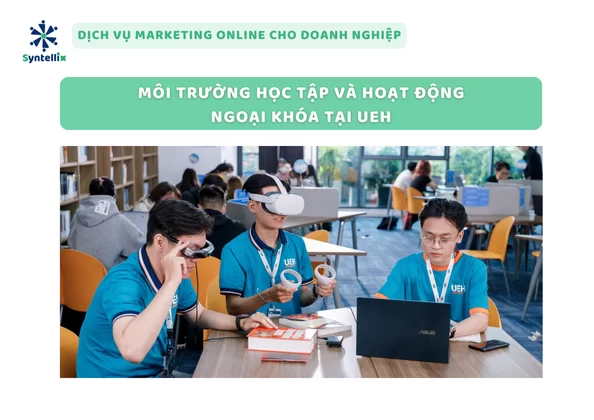 Môi Trường Học Tập Và Hoạt Động Ngoại Khóa Tại UEH