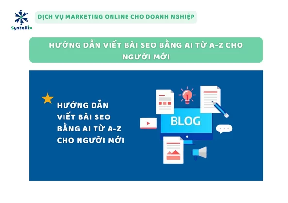 Hướng Dẫn Viết Bài SEO Bằng AI Từ A-Z Cho Người Mới