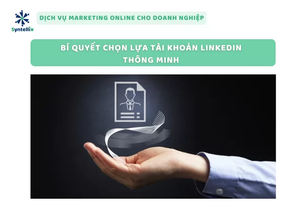 Bí Quyết Chọn Lựa Tài Khoản LinkedIn Thông Minh