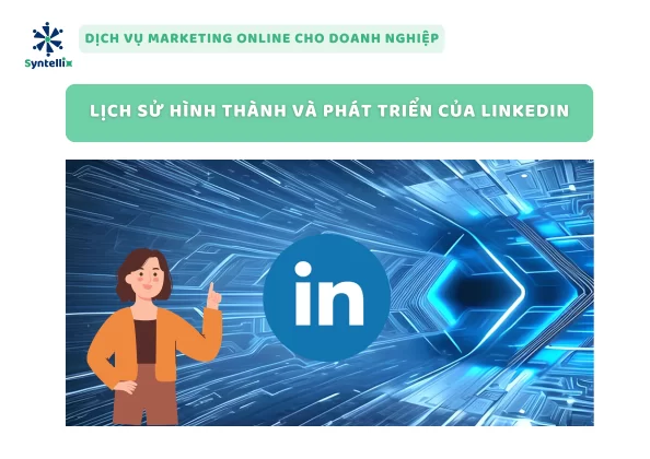 Lịch Sử Hình Thành Và Phát Triển Của LinkedIn