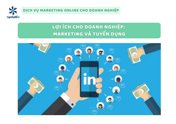 Lợi Ích Cho Doanh Nghiệp - Marketing Và Tuyển Dụng