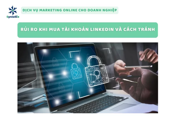 Rủi Ro Khi Mua Tài Khoản LinkedIn Và Cách Tránh
