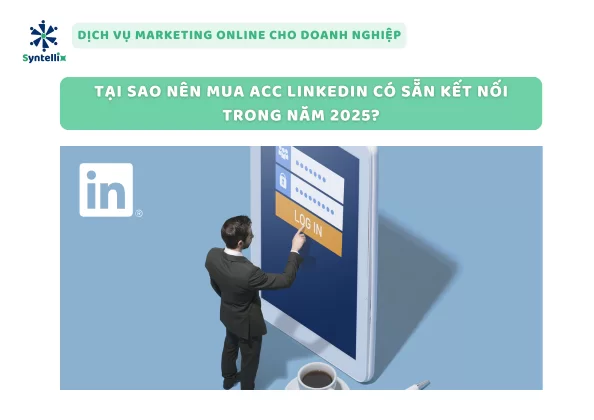 Tại Sao Nên Mua Acc LinkedIn Có Sẵn Kết Nối Trong Năm 2025