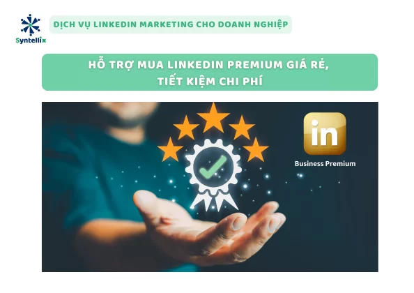 Hỗ trợ mua LinkedIn Premium giá rẻ, tiết kiệm chi phí