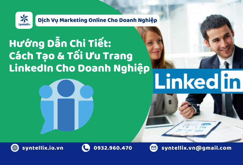 Hướng Dẫn Chi Tiết: Cách Tạo & Tối Ưu Trang LinkedIn Cho Doanh Nghiệp