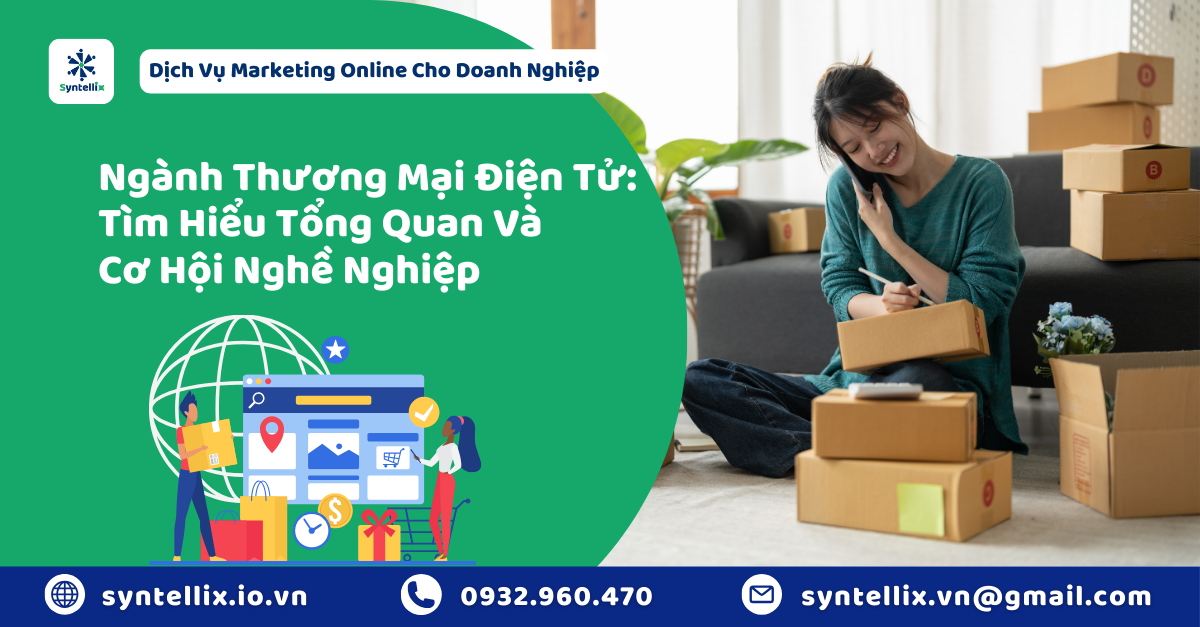 Ngành Thương Mại Điện Tử Tìm Hiểu Tổng Quan Và Cơ Hội Nghề Nghiệp