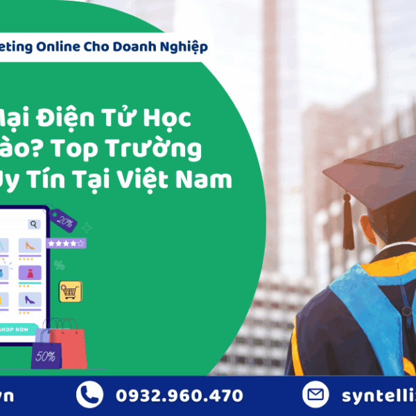 Thương Mại Điện Tử Học Trường Nào Top Trường Đào Tạo Uy Tín Tại Việt Nam