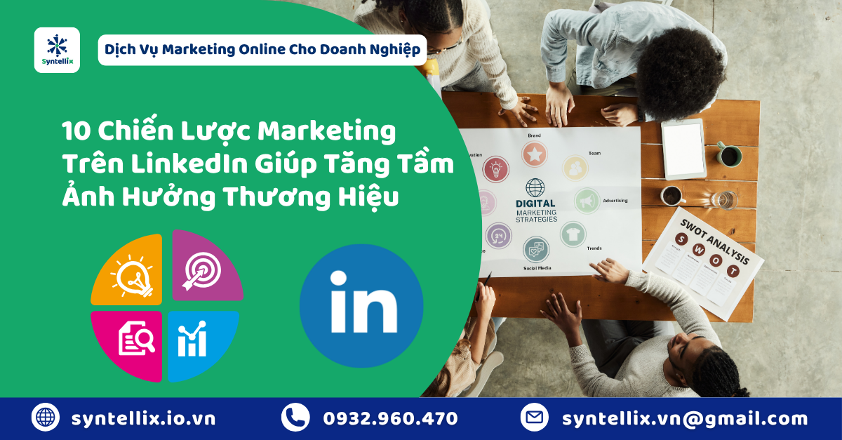 10 Chiến Lược Marketing Trên LinkedIn Giúp Tăng Tầm Ảnh Hưởng Thương Hiệu