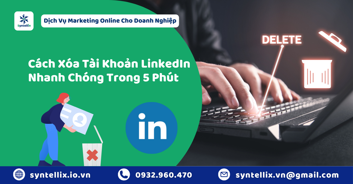 Cách Xóa Tài Khoản LinkedIn Nhanh Chóng Trong 5 Phút