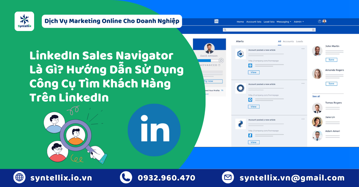 LinkedIn Sales Navigator Là Gì Hướng Dẫn Sử Dụng Công Cụ Tìm Khách Hàng Trên LinkedIn
