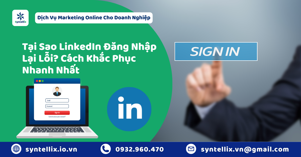 Tại Sao LinkedIn Đăng Nhập Lại Lỗi Cách Khắc Phục Nhanh Nhất