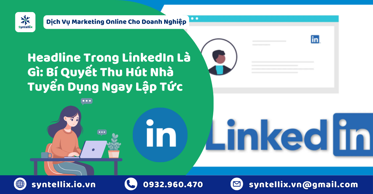 Headline Trong LinkedIn Là Gì Bí Quyết Thu Hút Nhà Tuyển Dụng Ngay Lập Tức