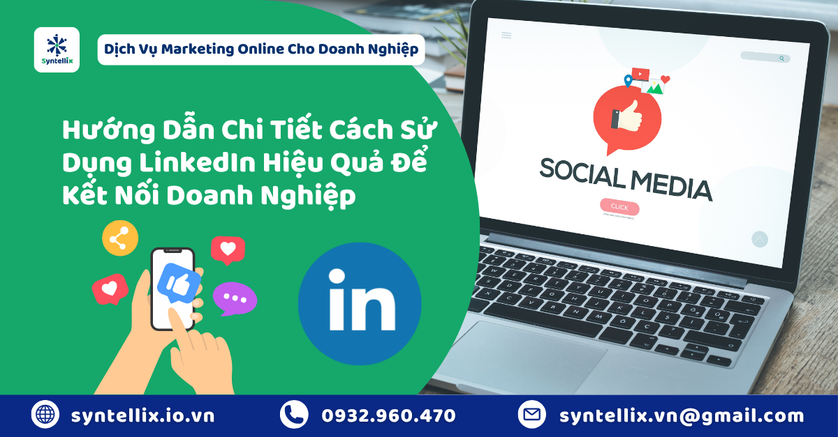 Hướng Dẫn Chi Tiết Cách Sử Dụng LinkedIn Hiệu Quả Để Kết Nối Doanh Nghiệp