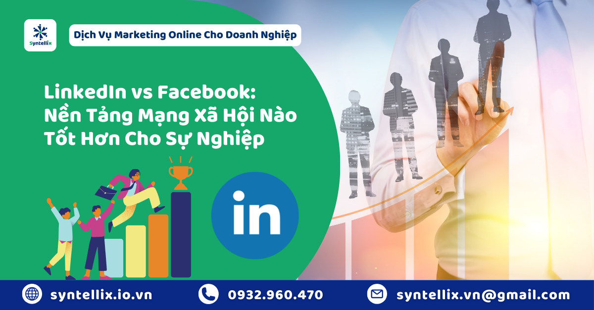 LinkedIn vs Facebook Nền Tảng Mạng Xã Hội Nào Tốt Hơn Cho Sự Nghiệp Và Kinh Doanh Năm 2025