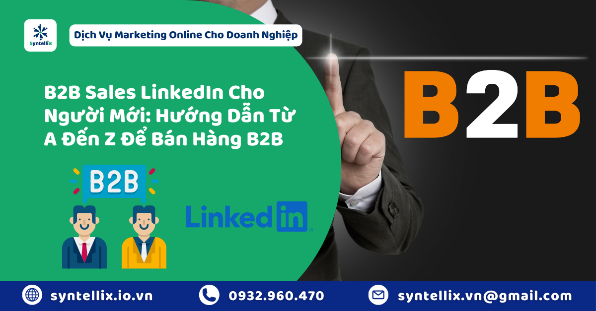 B2B Sales LinkedIn Cho Người Mới Hướng Dẫn Từ A Đến Z Để Bán Hàng B2B