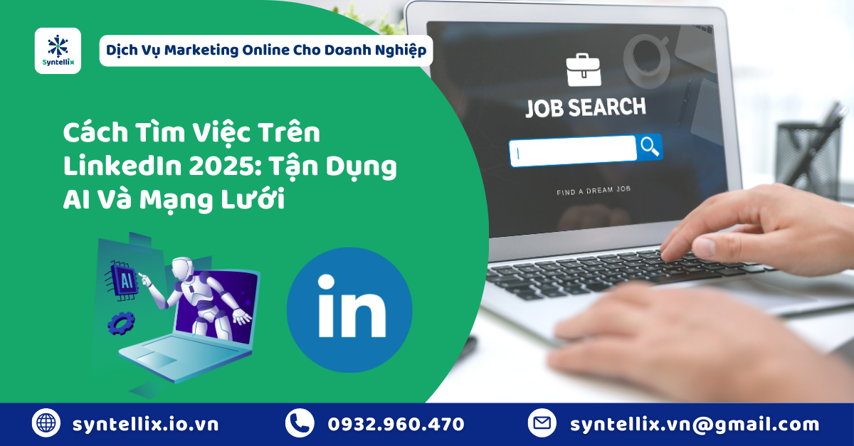 Cách Tìm Việc Trên LinkedIn 2025 Tận Dụng AI Và Mạng Lưới
