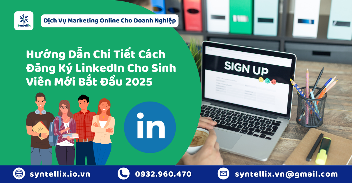 Hướng Dẫn Chi Tiết Cách Đăng Ký LinkedIn Cho Sinh Viên Mới Bắt Đầu 2025