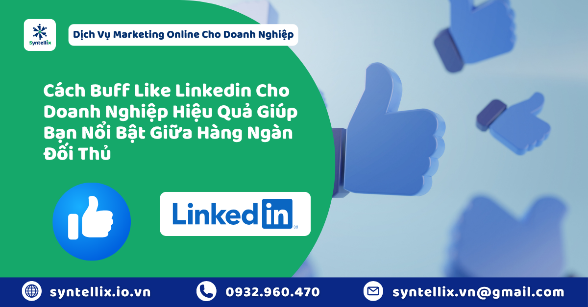 Cách Buff Like Linkedin Cho Doanh Nghiệp Hiệu Quả Giúp Bạn Nổi Bật Giữa Hàng Ngàn Đối Thủ