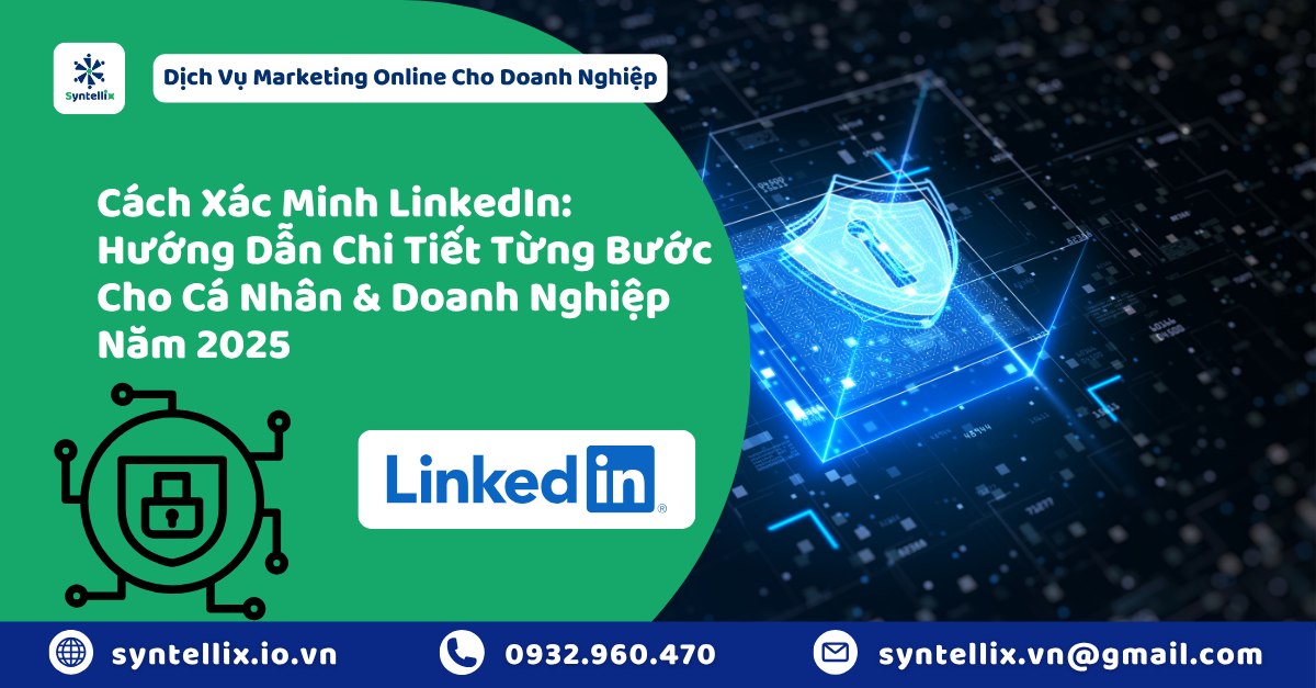 Cách Xác Minh LinkedIn: Hướng Dẫn Chi Tiết Từng Bước Cho Cá Nhân & Doanh Nghiệp Năm 2025
