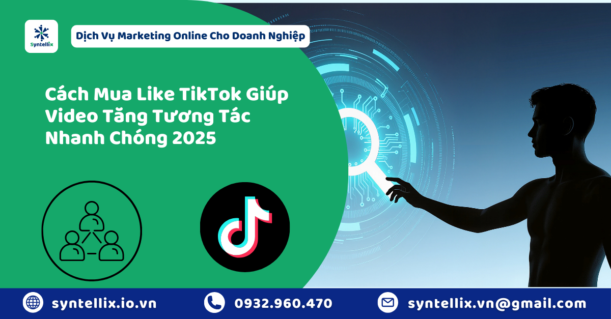 Cách Mua Like TikTok Giúp Video Tăng Tương Tác Nhanh Chóng 2025