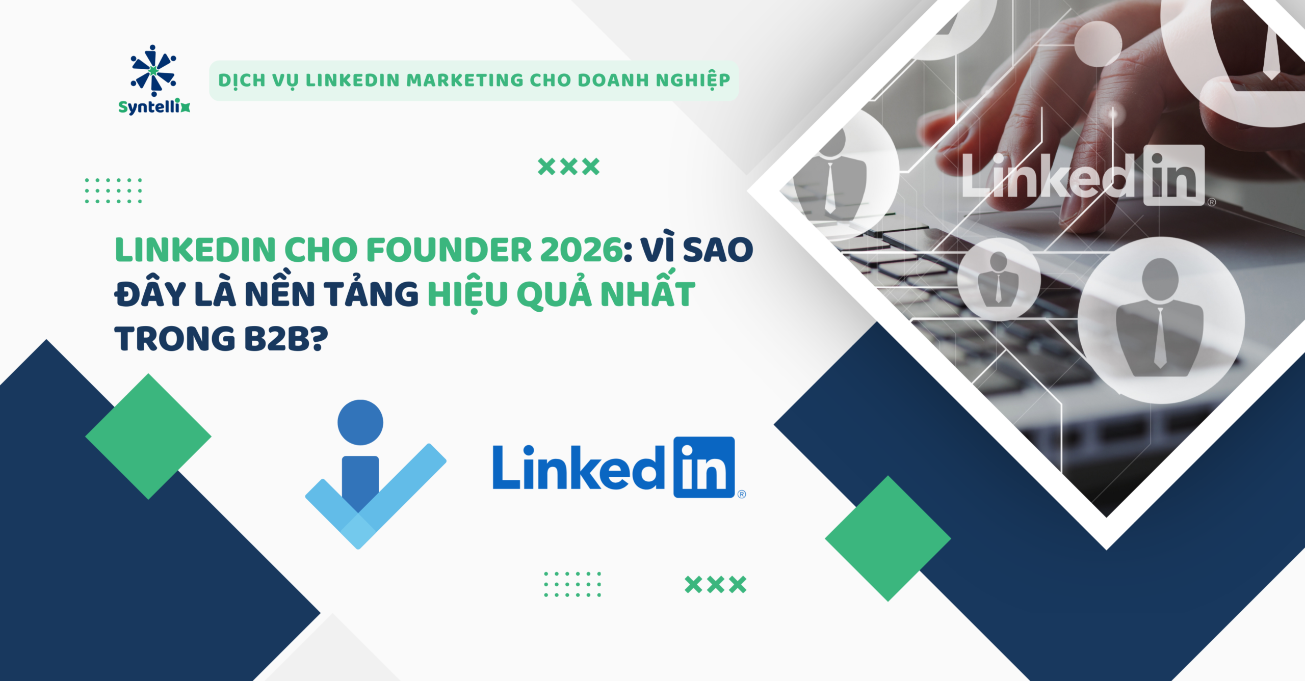 LinkedIn cho Founder 2026: Vì sao đây là nền tảng hiệu quả nhất trong B2B?