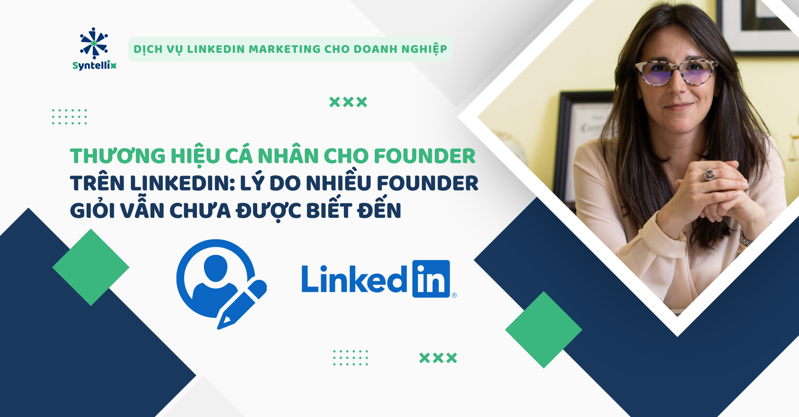 Thương hiệu cá nhân cho Founder trên LinkedIn: Lý do nhiều Founder giỏi vẫn chưa được biết đến