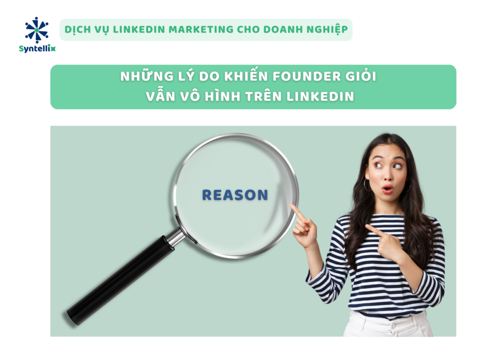 Những lý do khiến Founder giỏi vẫn vô hình trên LinkedIn