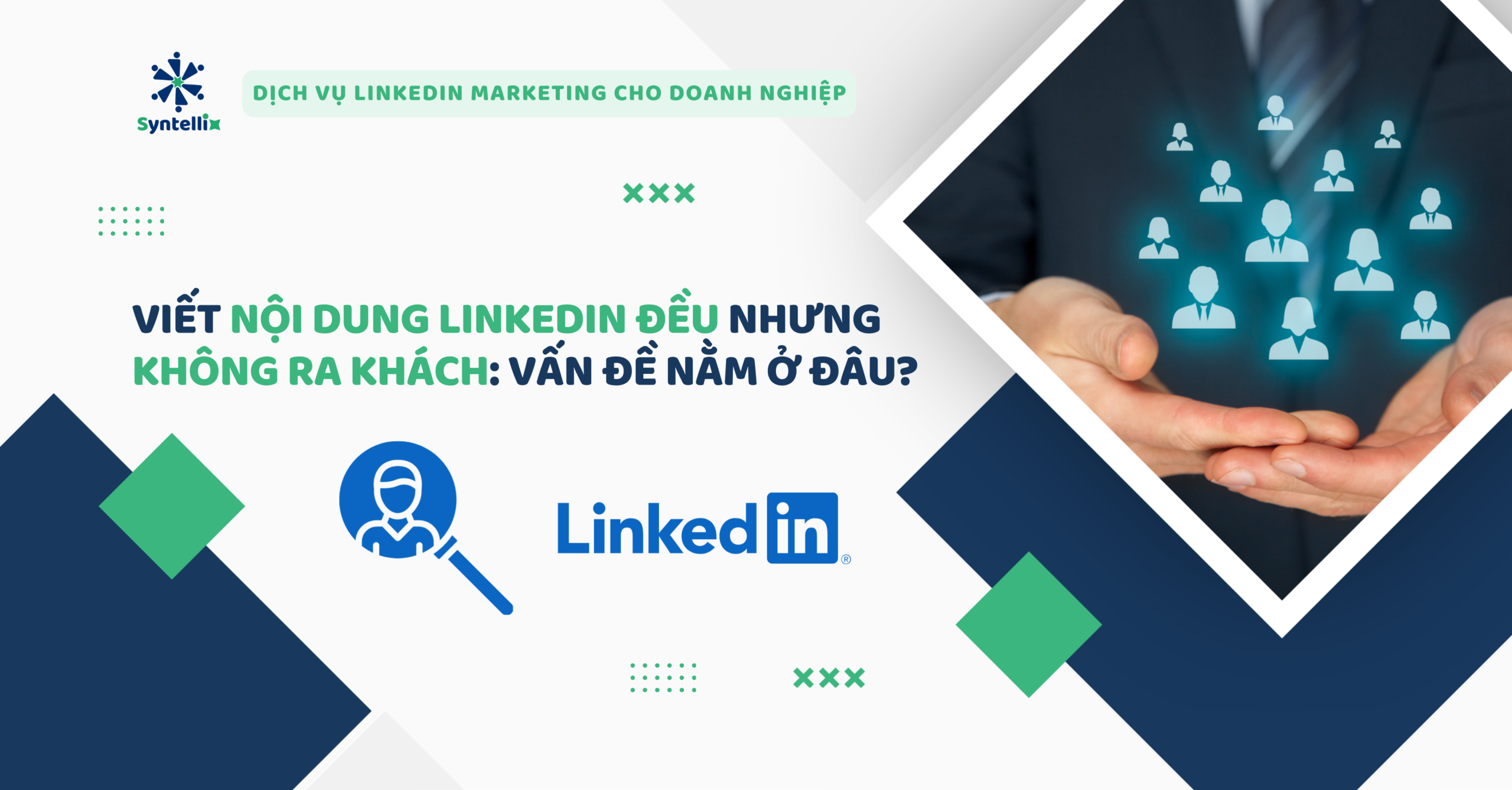 Viết nội dung LinkedIn đều nhưng không ra khách: vấn đề nằm ở đâu?