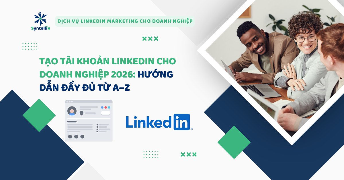Tạo tài khoản LinkedIn cho doanh nghiệp 2026 Hướng dẫn đầy đủ từ A–Z
