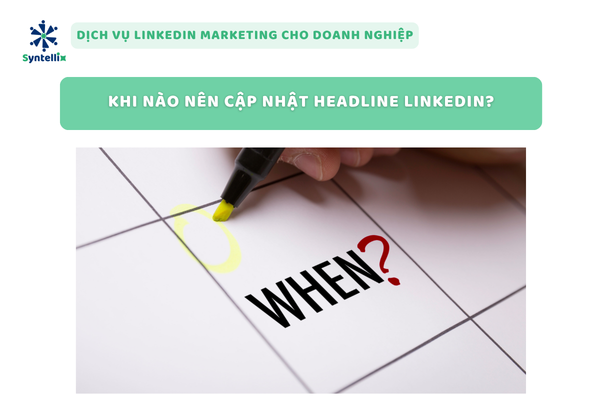 Khi nào nên cập nhật headline LinkedIn?