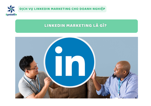 LinkedIn Marketing là gì?