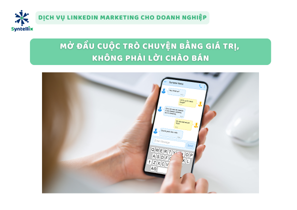 Mở đầu cuộc trò chuyện bằng giá trị, không phải lời chào bán