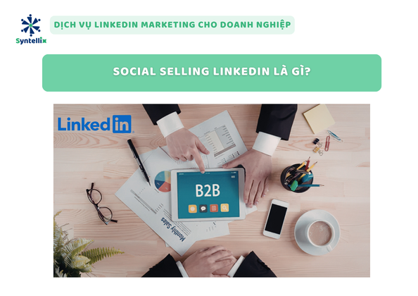 Social selling LinkedIn là gì?