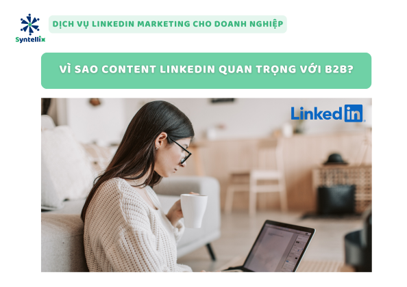 Vì sao content LinkedIn quan trọng với B2B?