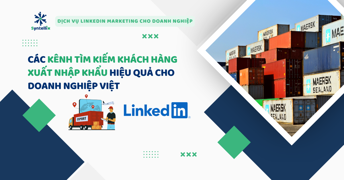 Các kênh tìm kiếm khách hàng xuất nhập khẩu hiệu quả cho doanh nghiệp Việt