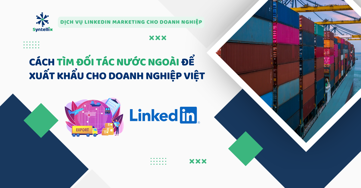 Cách tìm đối tác nước ngoài để xuất khẩu cho doanh nghiệp Việt