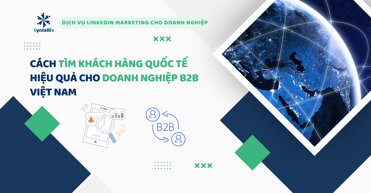 Cách Tìm Khách Hàng Quốc Tế Hiệu Quả Cho Doanh Nghiệp B2B Việt Nam